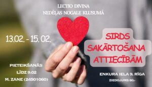 Lectio Divina nedēļas nogale klusumā "Sirds sakārtošana attiecībām" 13.02 - 15.02.2025